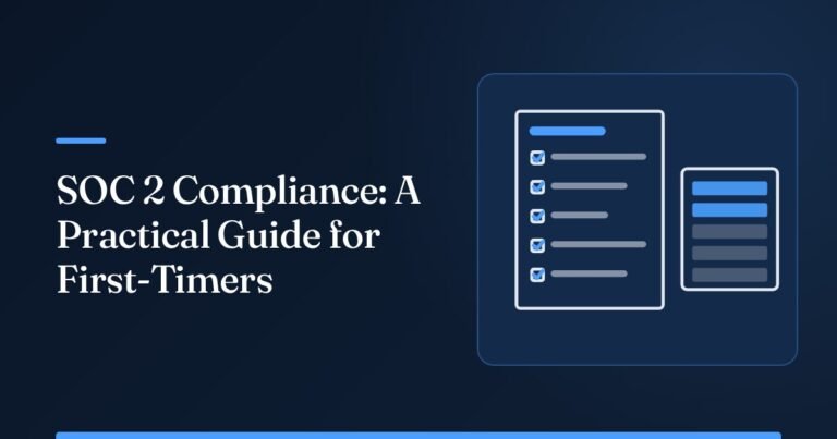 SOC 2 Compliance: A Practical Guide for First-Timers