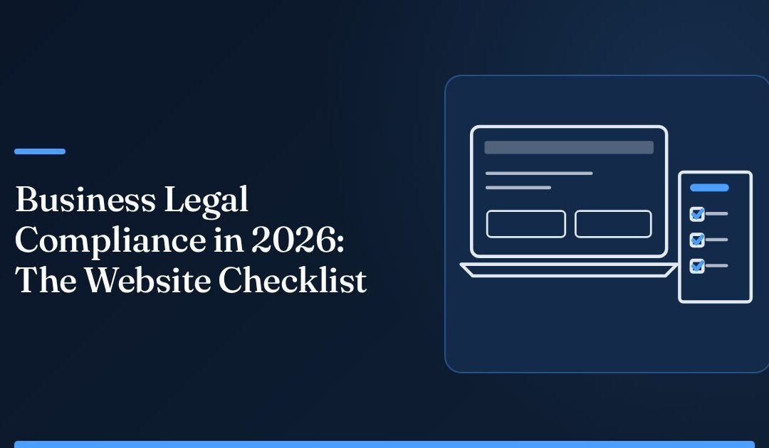 Business Legal Compliance in 2026: The Website Checklist Every Small Business Needs