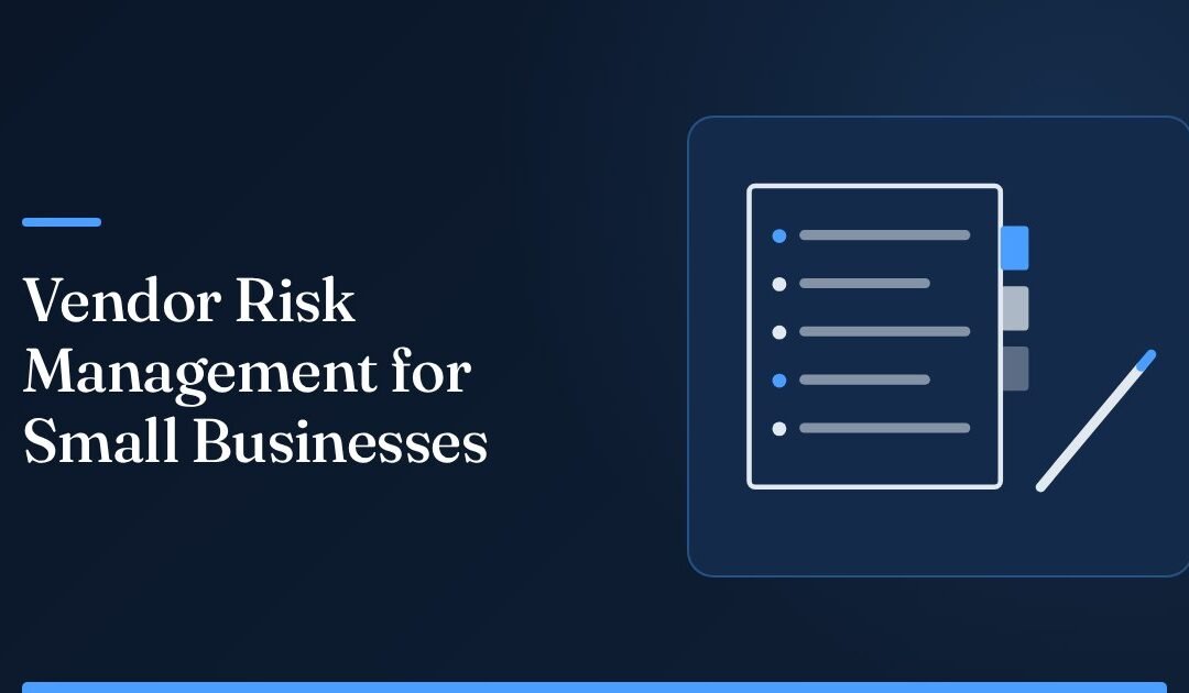 Vendor Risk Management for Small and Mid-Sized Businesses